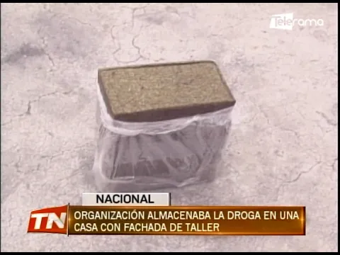 Organización almacenaba la droga en una casa con fachada de taller