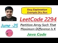 Partition Array Such That Maximum Difference Is K Leetcode 2294 Java Code Developer Coder