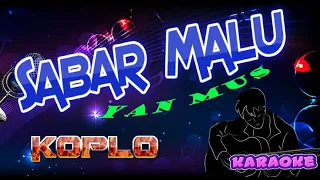 Download Cover KOPLO Yan Mus Sabar Malu KARAOKE MP3