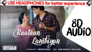 Download Raataan Lambiyan (8d audio) | Shershaah | Siddharth, Kiara | Tanishk B | Jubin Nautiyal, Asees MP3