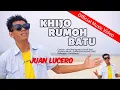 Download Lagu KHIJO RUMOH BATU - JUAN LUCERO (OFFICIAL MUSIC VIDEO)
