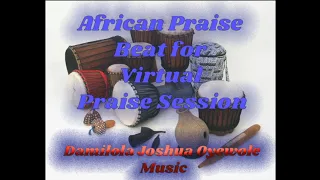 15 minutes african praise beat for virtual praise worship by damilola joshua oyewole