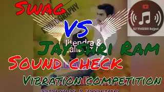 swag vs jay shri ram sound check vibration competition remix by djyogeshrajput