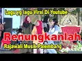 Download Lagu RENUNGKANLAH | LAGU YG LAGI TRENDING DI MEDIA |  OM.RAJAWALI