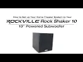 How To Set Up Your Home Theater System To Rockville Rock Shaker 10 600w Powered Home Theater Sub