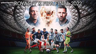 royalty x fifa final 2022 france vs argentina slowed reverb 
