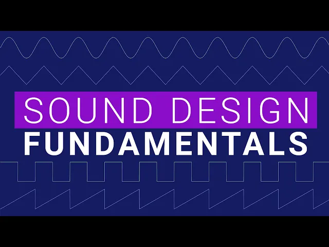 Sound Design and Synth Fundamentals thumbnail