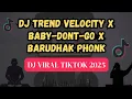 Download Lagu DJ TREND VELOCITY X BABY-DONT-GO X BARUDHAK PHONK
