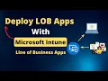 The Ultimate Guide to add and deploy LOB Apps with Microsoft Intune Line of Business Apps
