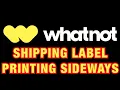 How To Fix WhatNot Labels Printing Sideways Tutorial