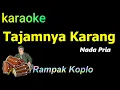 Download Lagu TAJAM NYA KARANG - KARAOKE NADA PRIA | MANSYUR S