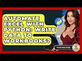 Automate Excel With Python Write Data To Workbooks - Python Code School