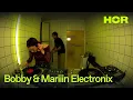 Bobby \u0026 Mariiin Electronix | HÖR - October 25 / 2024