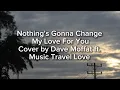 Download Lagu Nothing's Gonna Change My Love For You (Cover by Dave Moffat ft. Music Travel Love) Lyric Video