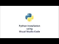 Python Installation using Visual Studio Code
