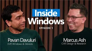 Real Talk on Design, Updates & What’s Next | Inside Windows with Pavan Davuluri