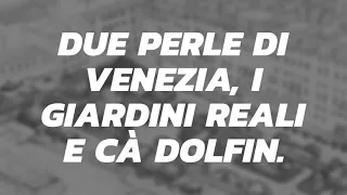 Due perle di Venezia i giardini Reali e Ca Dolfin