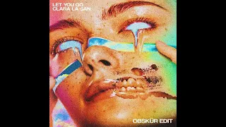 clara la san let you go obsk r edit
