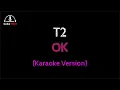 Download Lagu T2 - OK (Karaoke)