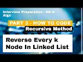 Reverse Every K Nodes of Linked List Part 3 Data Structure Interview Questions How To Code