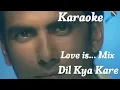 Download Lagu Dil Kya Kare (The Love Is Mix)  Karaoke Song With Lyrics | Shaan \u0026 Caliche