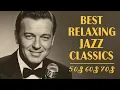 Franks Sinatra , Nat King Cole, Louis Armstrong, Ella Fitzgerald 🎷 Best Relaxing Jazz Classics