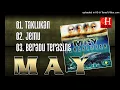 Lagu May - Trilogy (Taklukan, Jemu, Beradu Terasing)