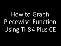 Graphing Calculator Graphing Piecewise Function Using Ti-84 Plus CE