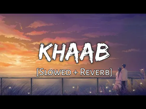 Download MP3 Khaab [slowed + reverb] - Akhil | Parmish Verma | Panjabi Songs | Lofi Audio Song | 10 PM LOFi