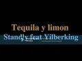 Tequila y limon Standly feat Yilberking