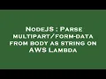 NodeJS Parse - data from body as string on AWS Lambda