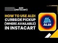 How to Use Aldi Curbside Pickup Where Available in instacart