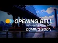 Coming SOON: Opening Bell