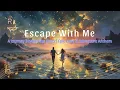 Lagu Escape With Me – A Journey Beyond the Stars | Epic Love \u0026 Adventure Anthem
