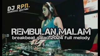 Download DJ BREAKBEAT GALAU 2024||FULL BAS||REMBULAN MALAM||DJ RPN| REQ DIKI MP3