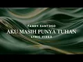 Lagu Aku Masih Punya Tuhan - Fandy Santoso lyric video ( lirik lagu rohani populer )
