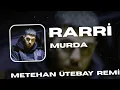 Murda - RARRii ( Metehan Ütebay Remix ) "ÇEVİR ONU ÇEVİR"