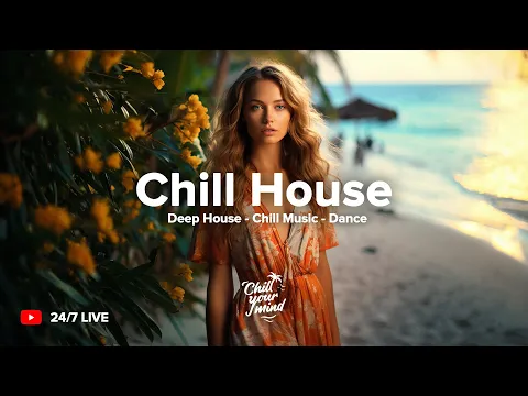 Download MP3 ChillYourMind Radio • 24/7 Chill Music Live Radio | Deep House \u0026 Tropical House, Dance Music, EDM