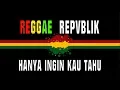 Download Lagu Reggae Repvblik - Hanya ingin kau tahu