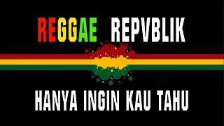 reggae repvblik hanya ingin kau tahu