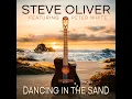 Dancing in the Sand (feat. Peter White) - Steve Oliver
