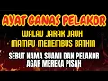 Download Lagu AYAT GANAS PELAKOR! WALAU JARAK JAUH AYAT INI DAPAT MEMUTUS HUBUNGAN BATHIN! WIRID AMPUH