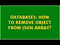 Databases How to remove object from json array