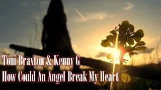 Toni Braxton Kenny G How Could An Angel Break My Heart 
