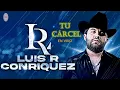 TU CARCEL-Luis R conrriquez(en vivo)