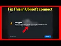 Fix There was a problem authenticating the ownership of this product In Ubisoft connect
