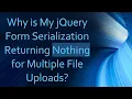 Why is My jQuery Form Serialization Returning Nothing for Multiple File Uploads