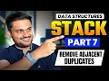 Remove Adjacent Duplicates Stack Series Part 7