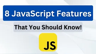 8 Essential JavaScript Features Every Developer Should Know