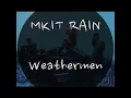 MKIT RAIN   Weathermen